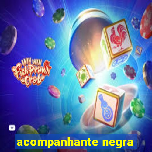 acompanhante negra